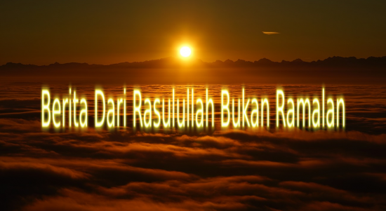 Berita Dari Rasulullah Bukan Ramalan
