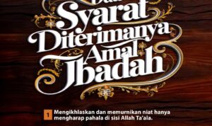 Dua Syarat Diterimanya Amalan Ibadah Dua Syarat Diterimanya Ibadah