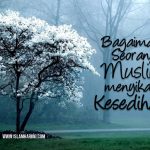 Bagaimana Seorang Muslim Menyikapi Kesedihan