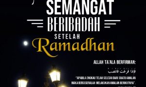 Mempertahankan Semangat Beribadah Setelah Ramadhan