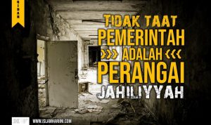 Tidak Taat Pemerintah Adalah Perangai Jahiliyah