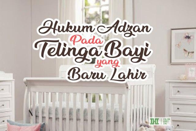 Hukum Adzan Pada Telinga Bayi yang Baru Lahir
