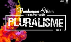 Pandangan Islam Terhadap Keyakinan Pluralisme Pandangan Islam Terhadap Keyakinan Pluralisme