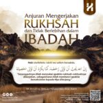 Anjuran Mengerjakan Rukhsah dan Tidak Berlebihan dalam Ibadah Anjuran Mengerjakan Rukhsah dan Tidak Berlebihan dalam Ibadah