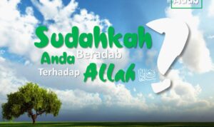 Sudahkah Anda Beradab Terhadap Allah