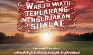 Waktu-waktu Terlarang Mengerjakan Shalat Waktu-waktu Terlarang Mengerjakan Shalat
