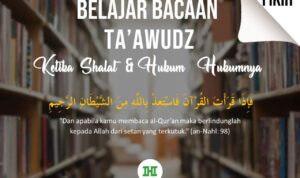 Belajar Bacaan Ta'awudz Ketika Shalat dan Hukum-hukumnya
