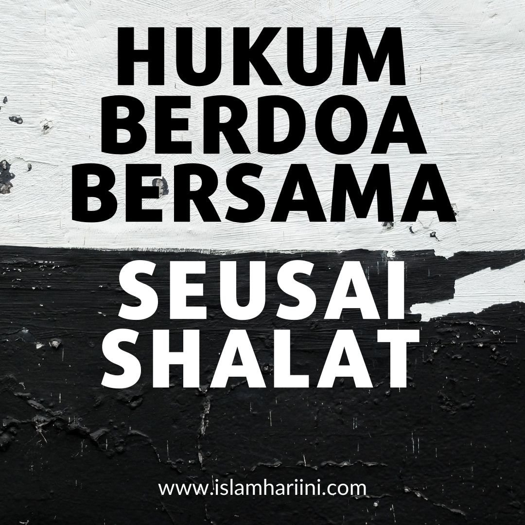  Hukum  Berdoa Bersama  Seusai Shalat  IHI