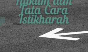 Hukum dan Tata Cara Istikharah Hukum dan Tata Cara Istikharah
