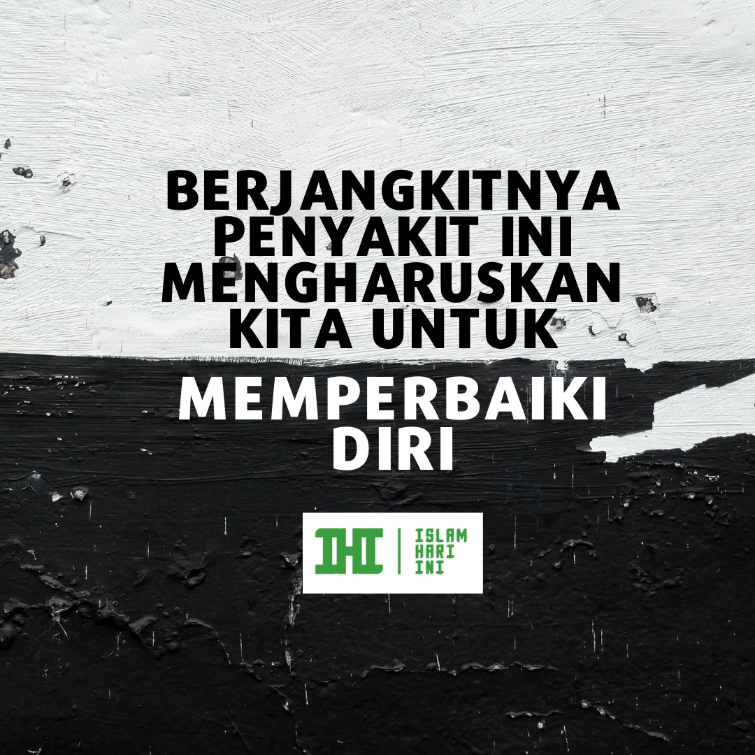 BERJANGKITNYA PENYAKIT INI MENGHARUSKAN KITA UNTUK