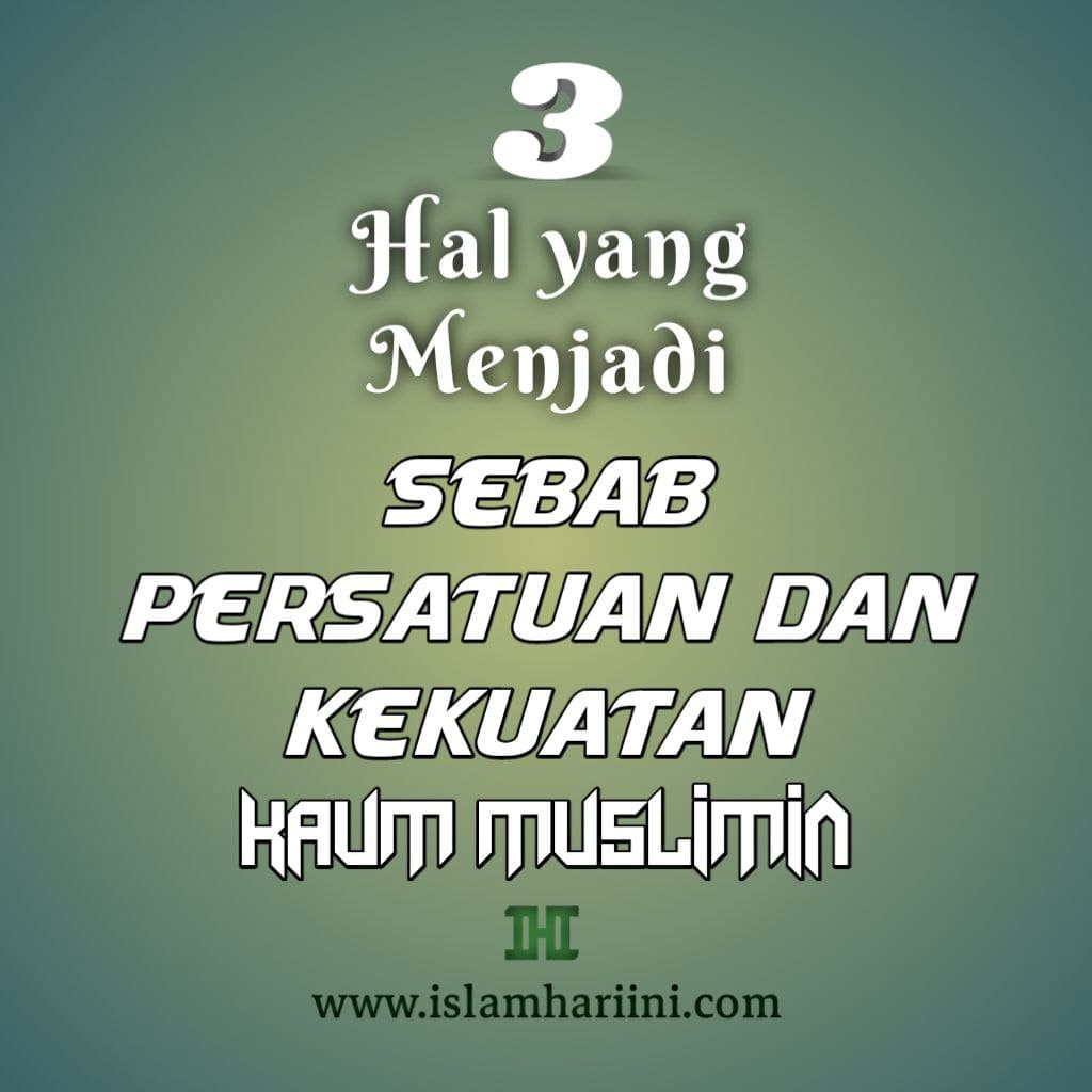 Sebab Persatuan dan Kekuatan Kaum Muslimin