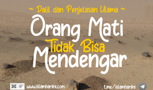 Orang Mati Tidak Bisa Mendengar Pembicaraan Orang Hidup