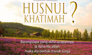Tanda-tanda Husnul Khatimah Tanda-tanda Husnul Khatimah