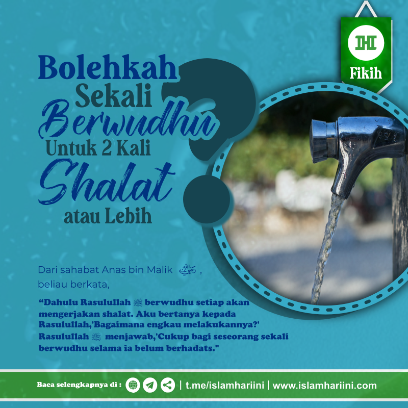 Bolehkah Sekali Berwudhu Untuk 2 Kali Shalat atau Lebih