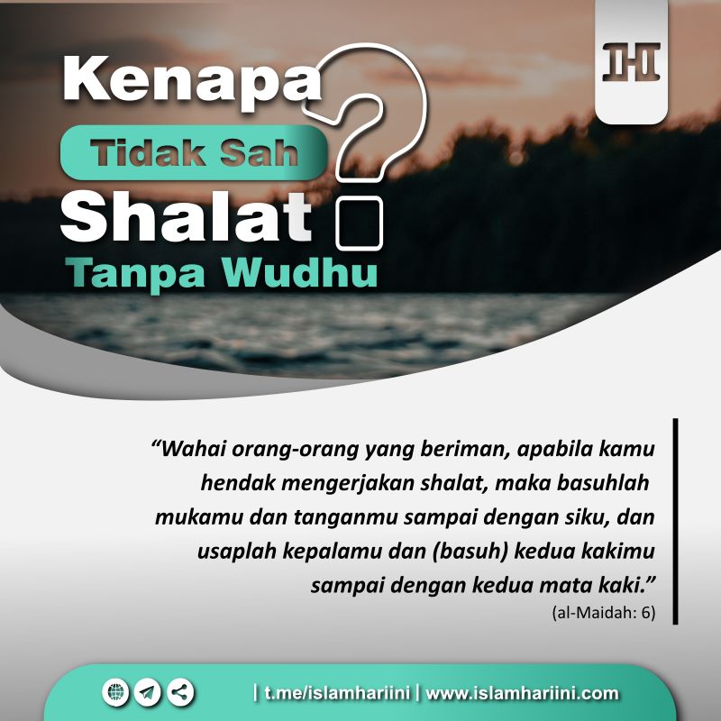 Kenapa Tidak Sah Shalat Tanpa Wudhu