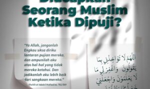 Apa yang Diucapkan Seorang Muslim Ketika Dipuji?