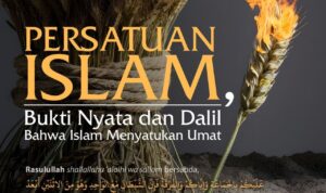 Persatuan Islam, Bukti Nyata dan Dalil Bahwa Islam Menyatukan Umat