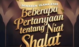 Jawaban Ulama Atas Pertanyaan Tentang Niat Shalat