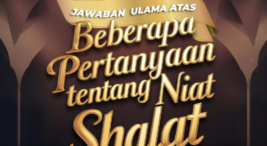 Jawaban Ulama Atas Pertanyaan Tentang Niat Shalat