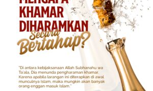 Mengapa Khamr Diharamkan Secara Bertahap? Mengapa Khamr Diharamkan Secara Bertahap?