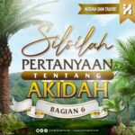 Silsilah Pertanyaan Tentang Akidah