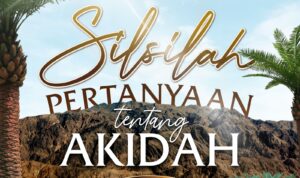Silsilah Pertanyaan tentang Akidah