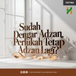 Sudah Dengar Adzan Perlukah Tetap Adzan Lagi?