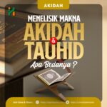 Menelisik Makna Aqidah dan Tauhid , Apa Bedanya