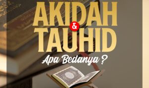 Menelisik Makna Aqidah dan Tauhid , Apa Bedanya