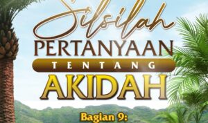 Silsilah Pertanyaan tentang Akidah (Bagian 9) Silsilah-Pertanyaan-tentang-Akidah-Bagian-9