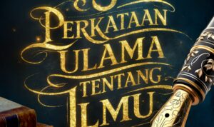 5 Perkataan Para Ulama Tentang Ilmu