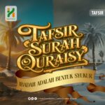 Tafsir Surat Quraisy: Ibadah Adalah Bentuk Syukur