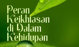 Peran Keikhlasan di Dalam Kehidupan Peran-Keikhlasan-di-Dalam-Kehidupan.