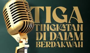 Tiga Tingkatan di dalam Berdakwah 