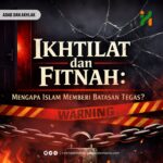 Ikhtilat dan Fitnah: Mengapa Islam Memberi Batasan Tegas?