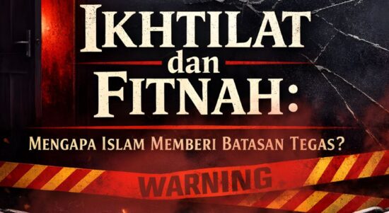 Ikhtilat dan Fitnah: Mengapa Islam Memberi Batasan Tegas?