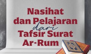 Nasihat dan Pelajaran dari Tafsir Surat ar-Rum