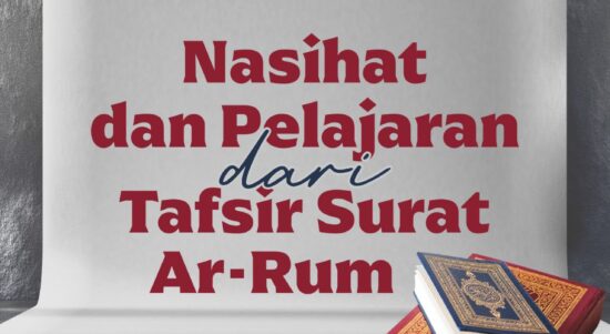 Nasihat dan Pelajaran dari Tafsir Surat ar-Rum