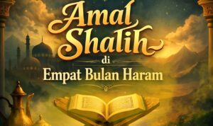 Panduan Amal Shalih di Empat Bulan Haram Panduan Amal Shalih di Empat Bulan Haram