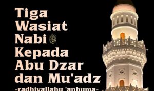 3 Wasiat Nabi kepada Abu Dzar dan Mu'adz radhiyallahu ‘anhuma