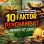 Ringkasan Kitab 'Awaiq ath-Thalab: 10 Faktor Penghambat Menuntut Ilmu Bag. 2