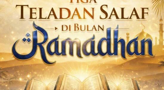 Tiga Teladan Salaf di Bulan Ramadhan