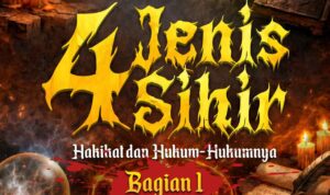 ​4 Jenis Sihir: Hakikat dan Tinjauan Hukumnya Bag. 1