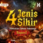 ​4 Jenis Sihir: Hakikat dan Tinjauan Hukumnya Bag. 2
