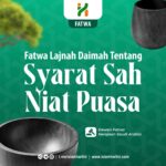 Fatwa Lajnah Daimah (Dewan Fatwa Kerajaan Saudi Arabia) Tentang Syarat Sah Niat Puasa Sunah