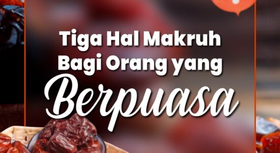 Tiga Hal Makruh Bagi Orang yang Berpuasa