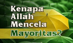 Kenapa Allah Ta'ala Mencela Mayoritas?