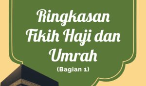 Ringkasan Fikih Haji dan Umrah