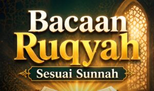 Bacaan Ruqyah Sesuai Sunnah