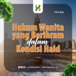 Hukum Wanita yang Berihram Dalam Kondisi Haid Hukum Wanita yang Berihram Dalam Kondisi Haid